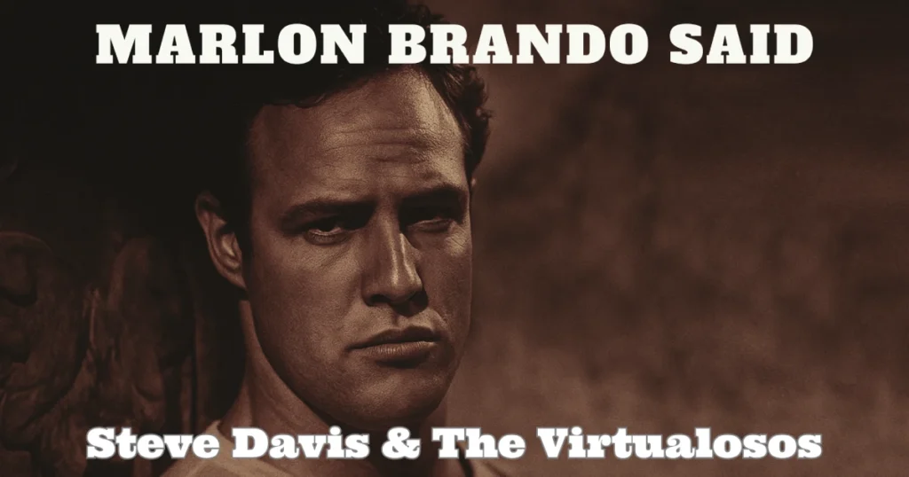 Marlon Brando Said by Steve Davis & The Virtualosos