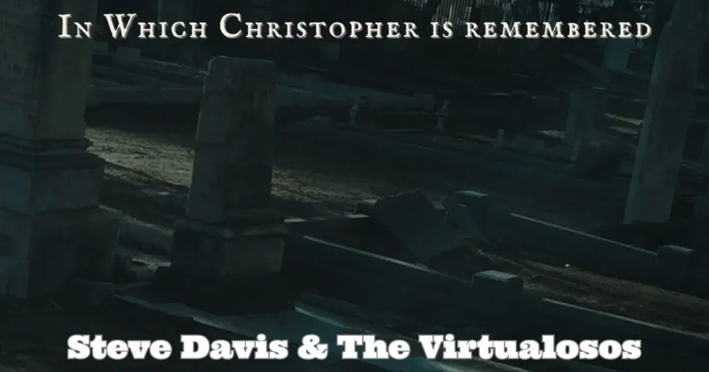 In Which Christopher Is Remembered by Steve Davis & The Virtualosos