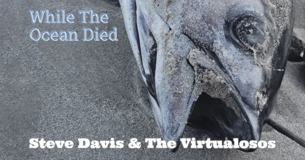 While The Ocean Died by Steve Davis & The Virtualosos